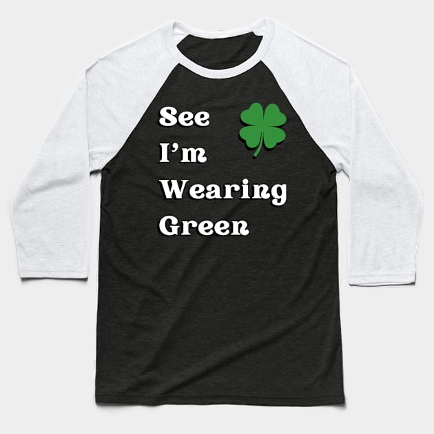 See I'm Wearing Green Baseball T-Shirt by Nifty Gorilla Tees